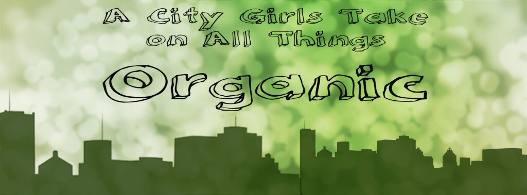 A-City-Girls-Take-On-All-Things-Organic-Saras-Organic-Eats